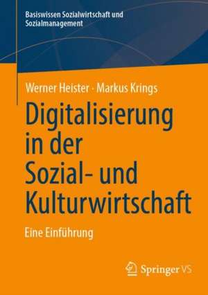 Digitalisierung in der Sozial- und Kulturwirtschaft: Eine Einführung de Werner Heister