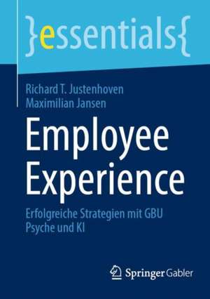 Employee Experience: Erfolgreiche Strategien mit GBU Psyche und KI de Richard T. Justenhoven