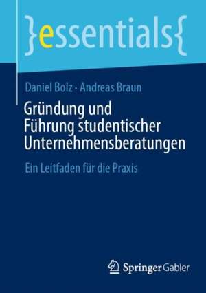 Gründung und Führung studentischer Unternehmensberatungen de Andreas Braun