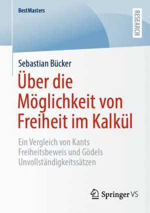 Über die Möglichkeit von Freiheit im Kalkül de Sebastian Bücker