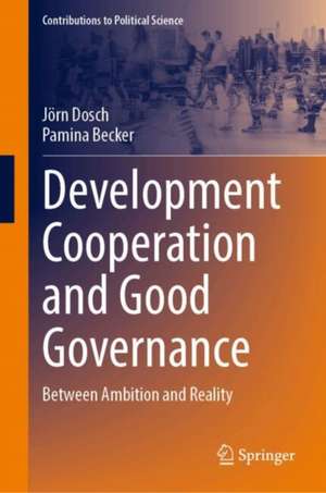 Development Cooperation and Good Governance de Jörn Dosch