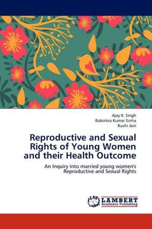 Reproductive and Sexual Rights of Young Women and their Health Outcome de Singh Ajay K.