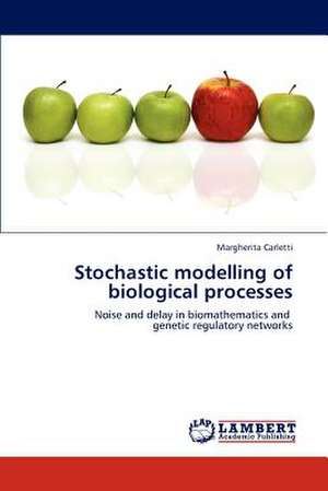 Stochastic modelling of biological processes de Carletti Margherita