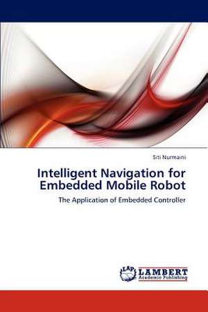 Intelligent Navigation for Embedded Mobile Robot de Siti Nurmaini