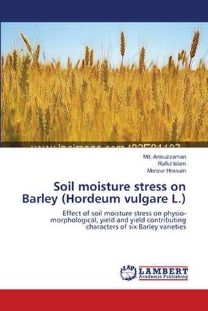 Soil moisture stress on Barley (Hordeum vulgare L.) de Md. Anisuzzaman