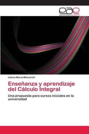 Ensenanza y Aprendizaje del Calculo Integral