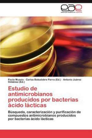 Estudio de antimicrobianos producidos por bacterias ácido lácticas de Paula Mussio