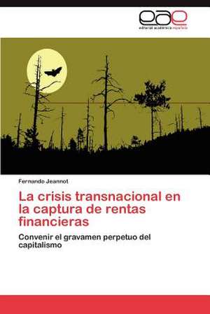 La Crisis Transnacional En La Captura de Rentas Financieras