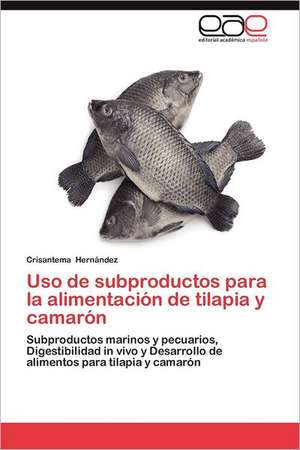 USO de Subproductos Para La Alimentacion de Tilapia y Camaron