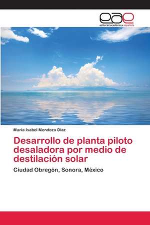 Desarrollo de Planta Piloto Desaladora Por Medio de Destilacion Solar