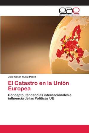 El Catastro en la Unión Europea de Julio César Muñiz Pérez