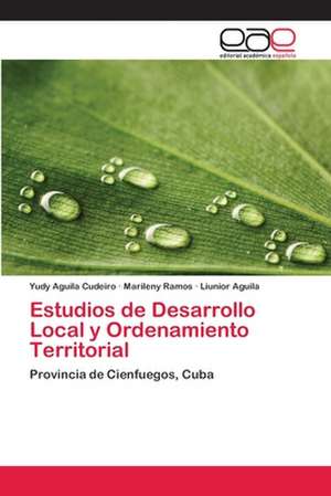 Estudios de Desarrollo Local y Ordenamiento Territorial de Yudy Aguila Cudeiro