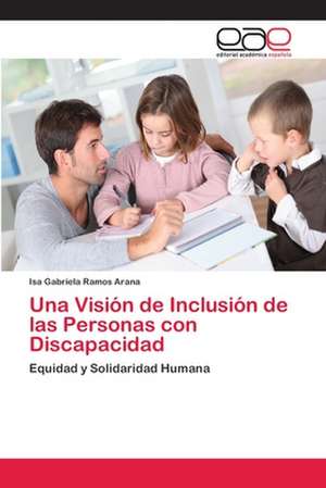 Una Visión de Inclusión de las Personas con Discapacidad de Isa Gabriela Ramos Arana