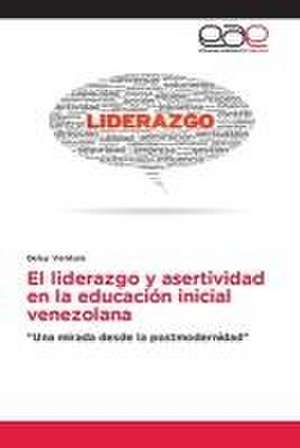 El liderazgo y asertividad en la educación inicial venezolana de Deisy Ventura