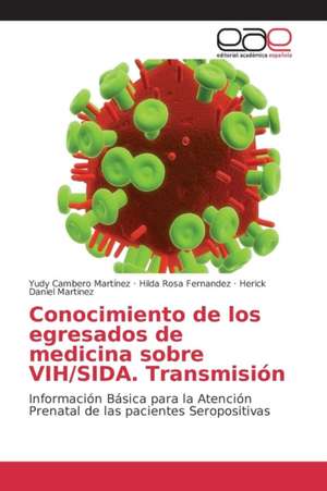 Conocimiento de Los Egresados de Medicina Sobre Vih/Sida. Transmision