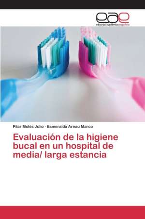 Evaluacion de La Higiene Bucal En Un Hospital de Media/ Larga Estancia