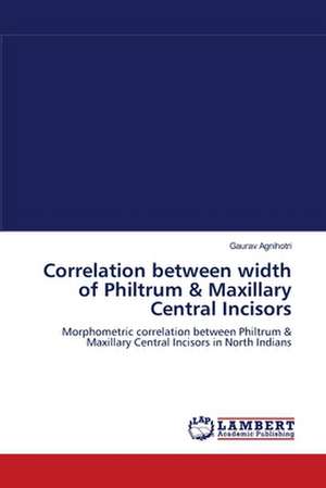 Correlation between width of Philtrum & Maxillary Central Incisors de Gaurav Agnihotri