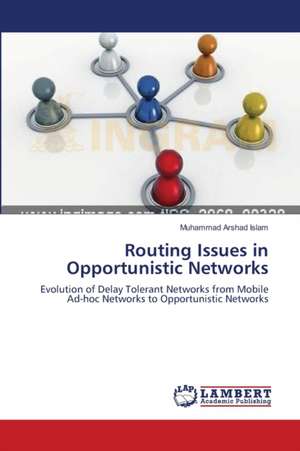 Routing Issues in Opportunistic Networks de Muhammad Arshad Islam