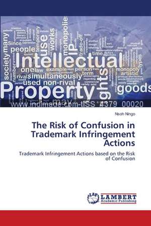 The Risk of Confusion in Trademark Infringement Actions de Nsoh Ningo