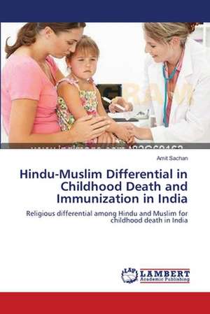 Hindu-Muslim Differential in Childhood Death and Immunization in India de Amit Sachan