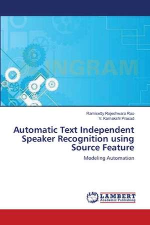 Automatic Text Independent Speaker Recognition using Source Feature de Ramisetty Rajeshwara Rao