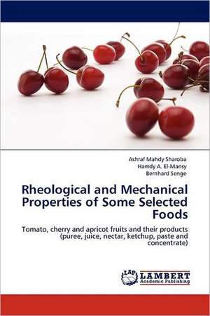 Rheological and Mechanical Properties of Some Selected Foods de Ashraf Mahdy Sharoba