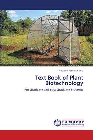 Text Book of Plant Biotechnology de Ratnesh Kumar Anand