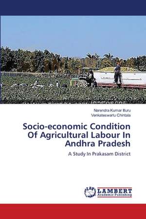 Socio-economic Condition Of Agricultural Labour In Andhra Pradesh de Narendra Kumar Illuru