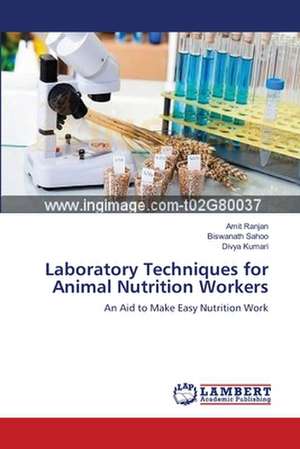 Laboratory Techniques for Animal Nutrition Workers de Amit Ranjan