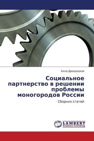 Sotsial'noe partnerstvo v reshenii problemy monogorodov Rossii de Drozdetskaya Alla