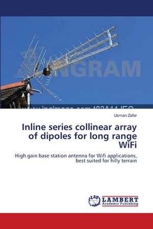 Inline series collinear array of dipoles for long range WiFi de Usman Zafar