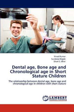 Dental age, Bone age and Chronological age in Short Stature Children de Vinod Kumar