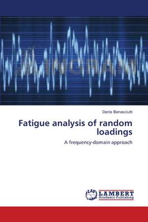 Fatigue analysis of random loadings de Denis Benasciutti