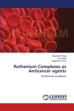 Ruthenium Complexes as Anticancer agents de Sreekanth Thota