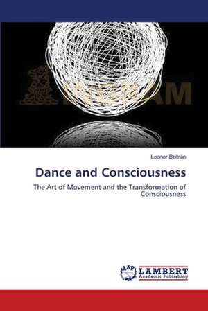 Dance and Consciousness de Leonor Beltrán