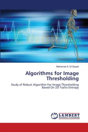 Algorithms for Image Thresholding de Mohamed A. El-Sayed