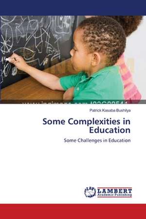 Some Complexities in Education de Patrick Kasaba Bushilya