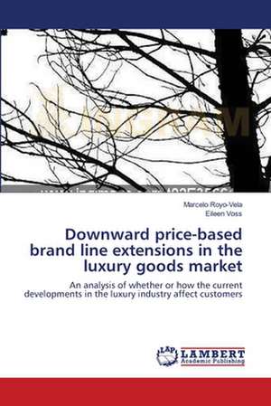 Downward price-based brand line extensions in the luxury goods market de Marcelo Royo-Vela