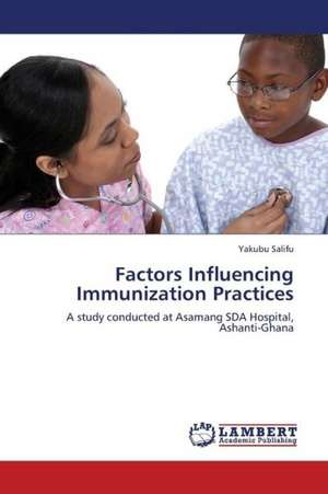 Factors Influencing Immunization Practices de Salifu Yakubu