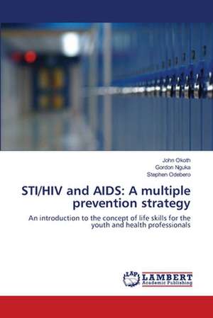 STI/HIV and AIDS: A multiple prevention strategy de John Okoth