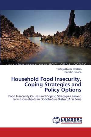 Household Food Insecurity, Coping Strategies and Policy Options de Tesfaye Kumbi Chakiso