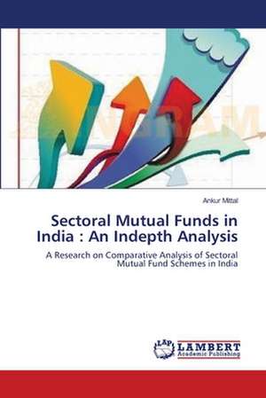 Sectoral Mutual Funds in India: An Indepth Analysis de Ankur Mittal