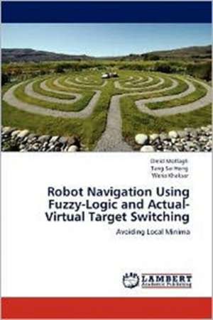 Robot Navigation Using Fuzzy-Logic and Actual-Virtual Target Switching de Omid Motlagh