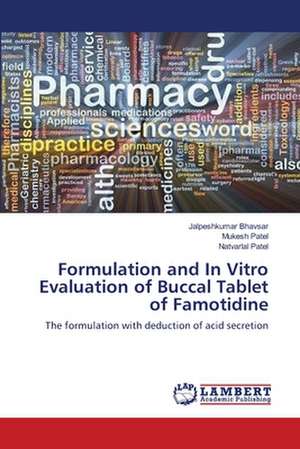 Formulation and In Vitro Evaluation of Buccal Tablet of Famotidine de Jalpeshkumar Bhavsar