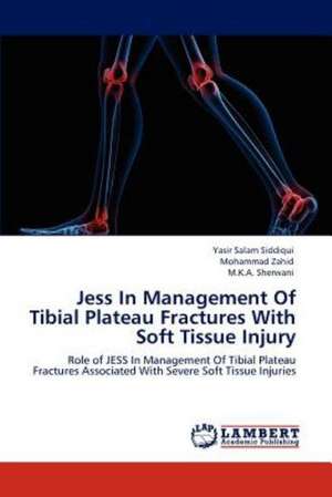 Jess In Management Of Tibial Plateau Fractures With Soft Tissue Injury de Yasir Salam Siddiqui