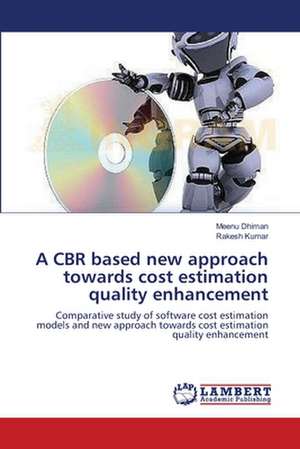 A CBR based new approach towards cost estimation quality enhancement de Meenu Dhiman