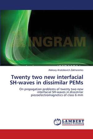 Twenty two new interfacial SH-waves in dissimilar PEMs de Aleksey Anatolievich Zakharenko