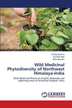 Wild Medicinal Phytodiversity of Northwest Himalaya-India de Pankaj Sharma