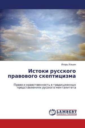 Istoki russkogo pravovogo skeptitsizma de Il'in Igor'