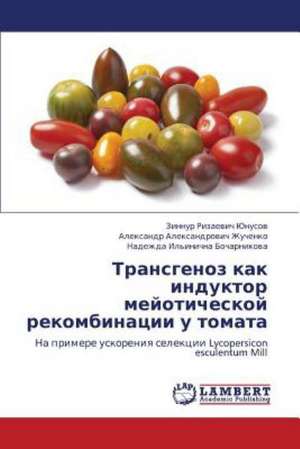 Transgenoz kak induktor meyoticheskoy rekombinatsii u tomata de Yunusov Zinnur Rizaevich